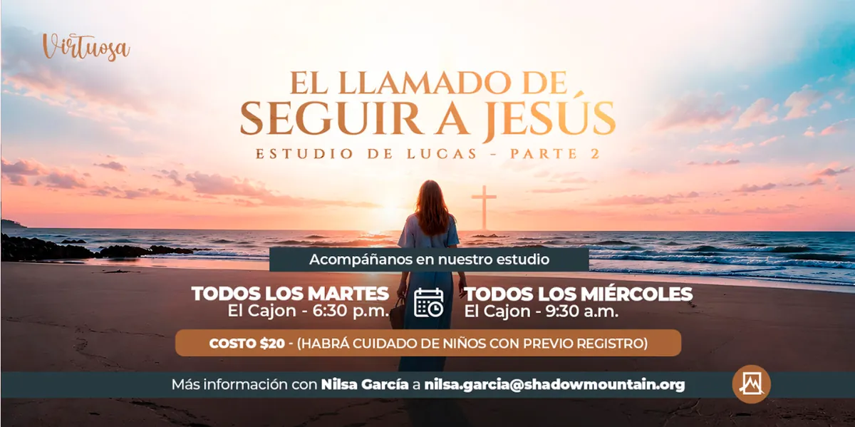 Virtuosa: El llamado de seguir a Jesús, estudio de Lucas, parte 2. Martes 6:30 p. m. y miércoles 9:30 a. m. en El Cajón. Costo $20, habrá cuidado de niños con previo registro.